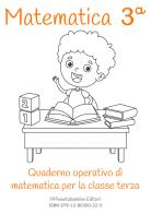Matematica. Quaderno operativo di matematica. Ediz. per la scuola vol.3 di Vittorio Orlando edito da Pianetabambini