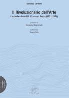 Il rivoluzionario dell'arte. La storia e l'eredità di Joseph Beuys (1921-2021) di Giovanni Cardone edito da La valle del tempo