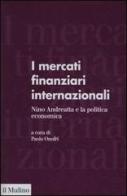 I mercati finanziari internazionali. Nino Andreatta e la politica economica edito da Il Mulino