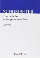 Teoria dello sviluppo economico di Joseph A. Schumpeter edito da Rizzoli Etas