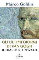 Gli ultimi giorni di Van Gogh. Il diario ritrovato di Marco Goldin edito da Solferino