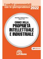 Codice della proprietà intellettuale e industriale di Vincenzo Franceschelli, Emilio Tosi edito da La Tribuna