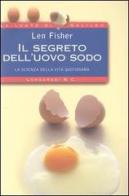 Il segreto dell'uovo sodo. La scienza della vita quotidiana di Len Fisher edito da Longanesi