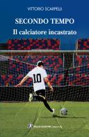 Secondo tempo. Il calciatore incastrato di Vittorio Scarpelli edito da Talos Edizioni
