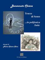 Tracce di senso... in polifonica suite di Benvenuto Chiesa edito da Il Convivio