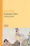 Il principe felice e altri racconti di Oscar Wilde edito da Foschi (Santarcangelo)