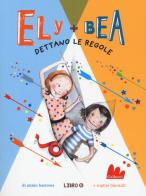 Dettano le regole. Ely + Bea. Nuova ediz. vol.9 di Annie Barrows, Sophie Blackall edito da Gallucci