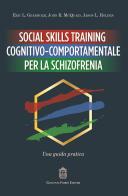 Social Skills Training cognitivo-comportamentale per la schizofrenia. Una guida pratica di Eric L. Granholm, John R. McQuaid, Jason L. Holden edito da Giovanni Fioriti Editore