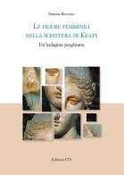 Le figure femminili nella scrittura di Keats. Un'indagine junghiana di Simona Beccone edito da Edizioni ETS