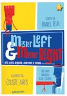 Mister Left & Mister Right. Ediz. a colori di Daniel Fehr edito da Edicart