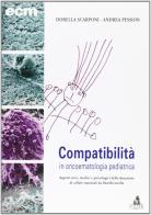 Compatibilità in oncoematologia pediatrica. Aspetti etici, medici e psicologici della donazione di cellule staminali da fratello/sorella di Dorella Scarponi, Andrea Pession edito da CLUEB