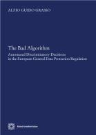 The bad algorithm. Automated discriminatory decision in the european general data protection regulation di Alfio Guido Grasso edito da Edizioni Scientifiche Italiane