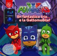 Un fantastico trio... e la gattomobile! Pj Masks Superpigiamini. Con gadget edito da La Coccinella