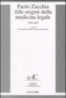 Paolo Zacchia. Alle origini della medicina legale 1584-1659 edito da Franco Angeli