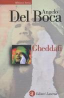Gheddafi. Una sfida dal deserto di Angelo Del Boca edito da Laterza