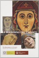 Le Madonne del Chianti. Percorsi d'arte, storia e devozione. Ediz. italiana e inglese edito da Edizioni della Meridiana