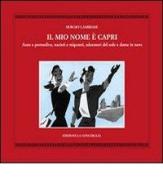 Il mio nome è Capri. Auto e pornodive, nazisti e migranti, adoratori del sole e dame in nero di Sergio Lambiase edito da Edizioni La Conchiglia