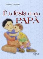 È la festa di mio papà edito da Astegiano (Marene)