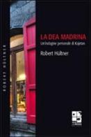 La dea madrina di Robert Hültner edito da Del Vecchio Editore