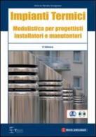 Impianti termici. Modulistica per progettisti istallatori e manutentori. Con CD-ROM di Antonio R. Soragnese edito da Legislazione Tecnica