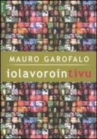 Iolavorointivu di Mauro Garofalo edito da Alacrán