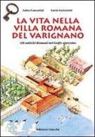La vita nella villa romana del Varignano. Gli antichi romani nel golfo spezzino di Luisa Cascarini, Lucia Gervasini edito da Giacché Edizioni