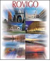 Rovigo. Terra tra due fiumi. Ediz. illustrata edito da Biblos