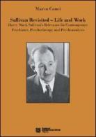 Sullivan revisited. Life and work. Harry Stack Sullivan's relevance for contemporary psychiatry, psychotherapy and psychoanalysis di Marco Conci edito da Tangram Edizioni Scientifiche