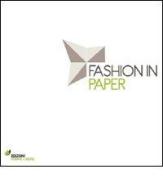 Fashion in paper. Catalogo della mostra (Milano, 26 maggio-5 giugno 2011) edito da Forme Libere