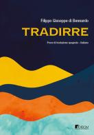 Tradirre. Prove di traduzione spagnolo-italiano di Filippo Giuseppe Di Bennardo edito da Edibom Edizioni Letterarie