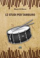 12 studi per tamburo di Mauro Di Marco edito da Marte Editrice