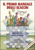 Il primo manuale degli scacchi. Lezioni vol.2 di Mikhail Tal, Nikolaj  Zhuravlev: Bestseller in Scacchi - 9788867290239