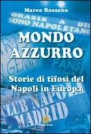 Mondo azzurro. Storie di tifosi del Napoli in Europa di Marco Rossano edito da Eracle
