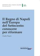 Il Regno di Napoli nell'Europa del Settecento: conoscere per riformare di Claudia Pingaro edito da Università di Salerno