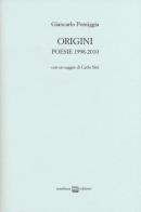 Origini. Poesie 1998-2010 di Giancarlo Pontiggia edito da Interlinea