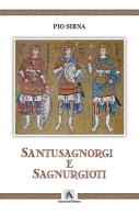 Santusagnorgi e Sagnurgioti di Pio Sirna edito da Armenio