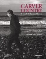 Carver country. Il mondo di Raymond Carver di Raymond Carver, Bob Adelman edito da Contrasto DUE