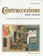 Contraccezione. Una storia di Luciano Sterpellone edito da Antonio Delfino Editore
