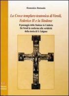 La croce templare-teutonica di Veroli. Federico II e la Sindone di Domenico Rotundo edito da Ursini