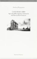 Casa Maillard. Specchi della ragione visionaria nel Novecento francese di Andrea Pasquino edito da Diabasis
