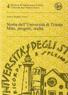 Storia dell'Università di Trieste. Mito, progetti, realtà di Anna M. Vinci edito da Lint Editoriale