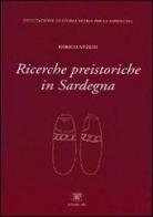 Ricerche preistoriche in Sardegna di Enrico Atzeni edito da AV