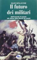 Il futuro dei militari. Dall'esercito di popolo alla difesa della libertà dei popoli di Silvio Mollicone edito da EdUP