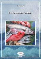 Il pescato del giorno di Claudio Baffi edito da Edizioni L.I.R