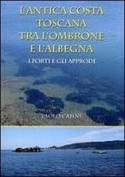 L' antica costa toscana tra l'Ombrone e l'Albegna. I porti e gli approdi di Paolo Casini edito da Libro Co. Italia