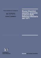 Bruno Visentini. Passato, presente e futuro della riforma tributaria del 1971 edito da Alter Ego