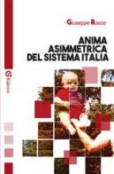 Anima asimmetrica del sistema Italia di Giuseppe Rocco edito da CSA Editrice