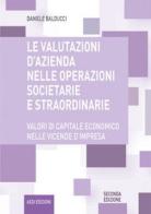 Le valutazioni d'azienda nelle operazioni societarie e straordinarie. Valori di capitale economico nelle vicende d'impresa di Daniele Balducci edito da Aedi