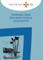 Manuale base dei campi scuola associativi di Associazione Italiana Guide E Scout edito da Edizioni Scouting