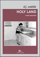 Holy land. Ricordi suburbani di Donald J. Waldie edito da Il Canneto Editore